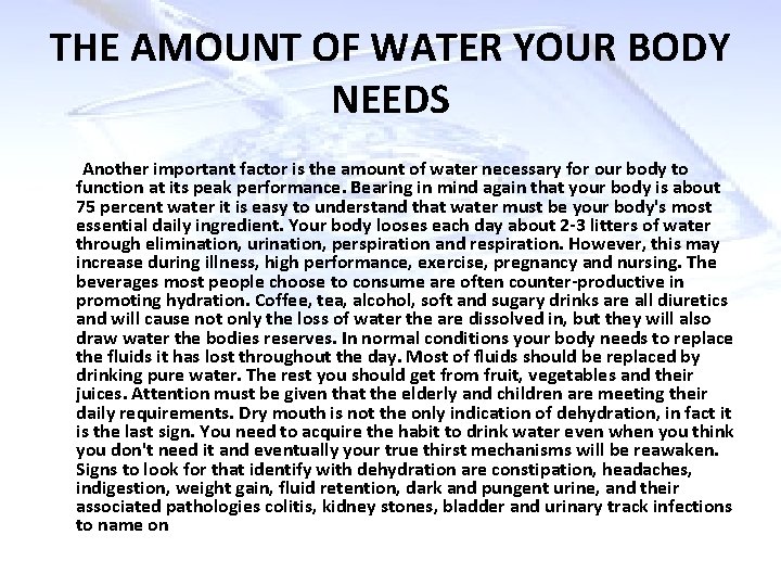 THE AMOUNT OF WATER YOUR BODY NEEDS Another important factor is the amount of