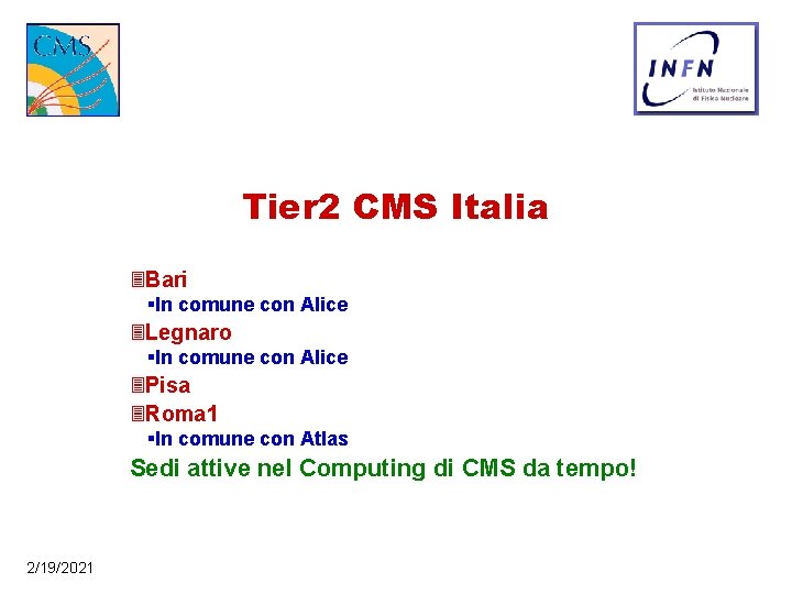 Tier 2 CMS Italia 3 Bari §In comune con Alice 3 Legnaro §In comune