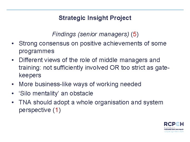 Strategic Insight Project • • • Findings (senior managers) (5) Strong consensus on positive
