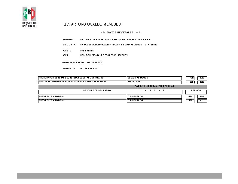 LIC. ARTURO UGALDE MENESES *** DATOS GENERALES *** DOMICILIO: VIALIDAD ALFREDO DEL MAZO, ESQ.