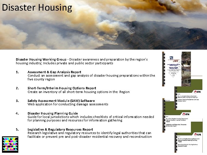 Disaster Housing Working Group - Disaster awareness and preparation by the region’s housing industry;