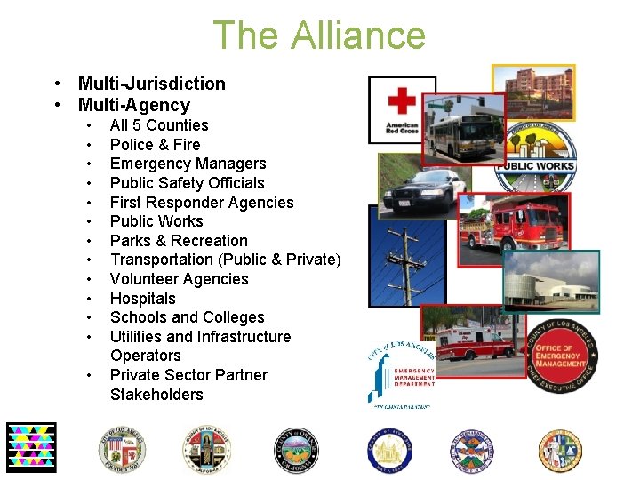 The Alliance • Multi-Jurisdiction • Multi-Agency • • • • All 5 Counties Police