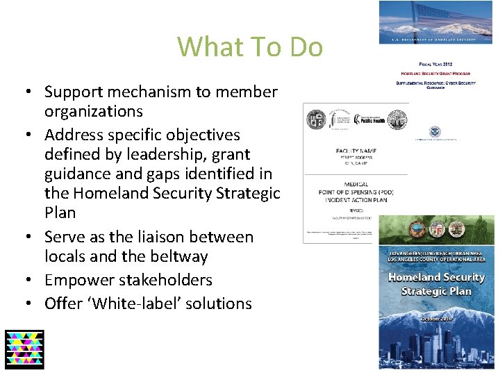 What To Do • Support mechanism to member organizations • Address specific objectives defined