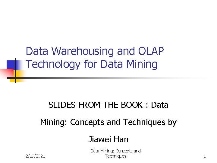 Data Warehousing and OLAP Technology for Data Mining SLIDES FROM THE BOOK : Data