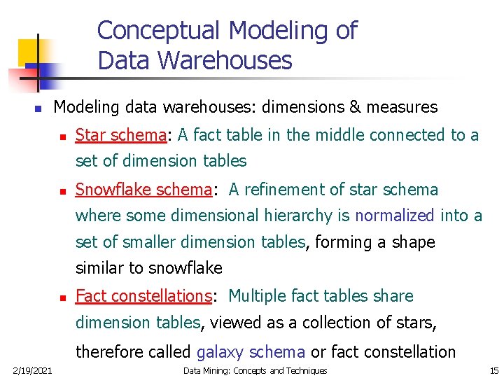 Conceptual Modeling of Data Warehouses n Modeling data warehouses: dimensions & measures n Star