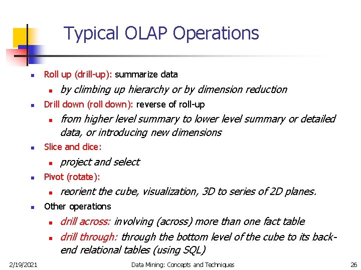 Typical OLAP Operations n Roll up (drill-up): summarize data n n Drill down (roll