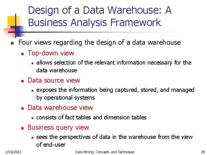 Design of a Data Warehouse: A Business Analysis Framework n Four views regarding the