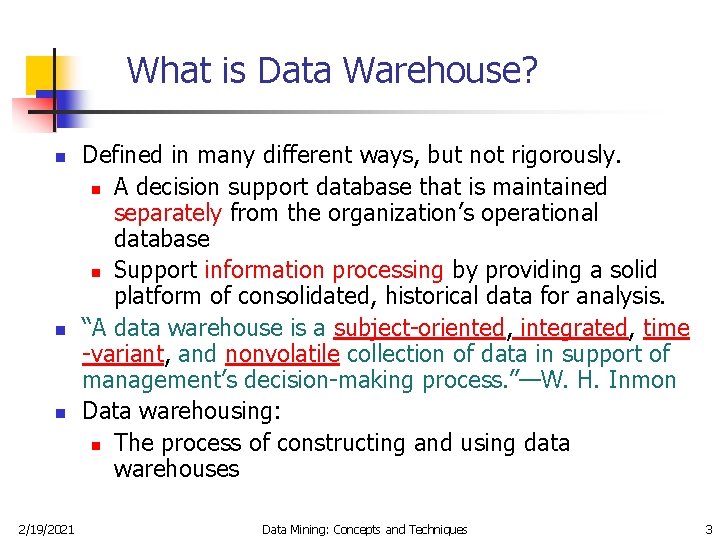 What is Data Warehouse? n n n 2/19/2021 Defined in many different ways, but