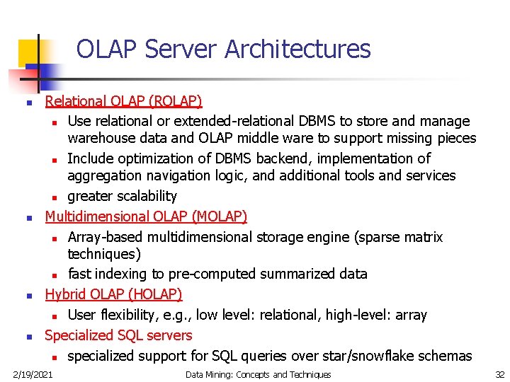 OLAP Server Architectures n n Relational OLAP (ROLAP) n Use relational or extended-relational DBMS