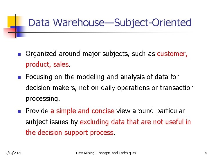 Data Warehouse—Subject-Oriented n Organized around major subjects, such as customer, product, sales. n Focusing