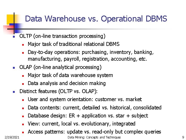 Data Warehouse vs. Operational DBMS n OLTP (on-line transaction processing) n n 2/19/2021 Major