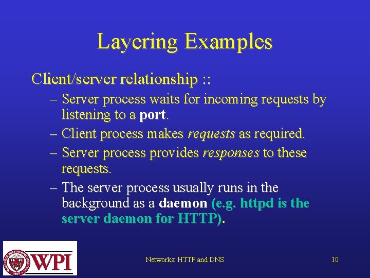 Layering Examples Client/server relationship : : – Server process waits for incoming requests by