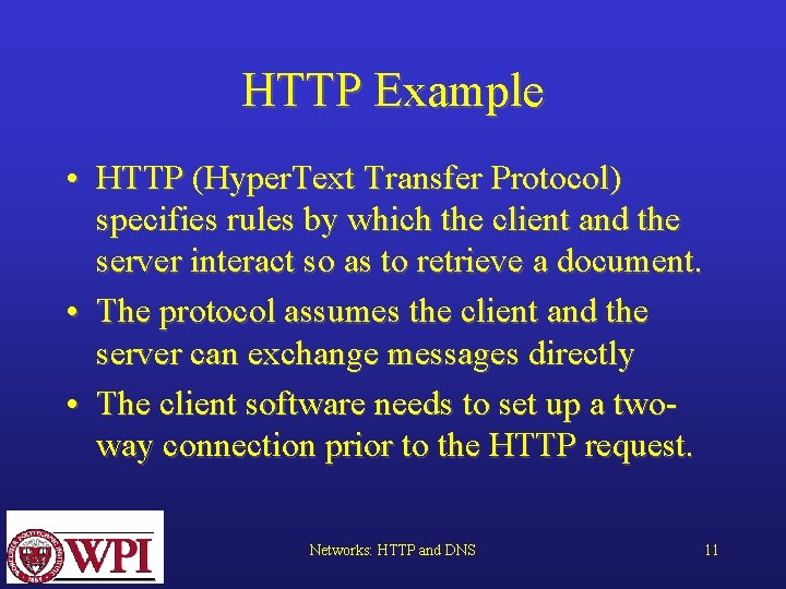 HTTP Example • HTTP (Hyper. Text Transfer Protocol) specifies rules by which the client