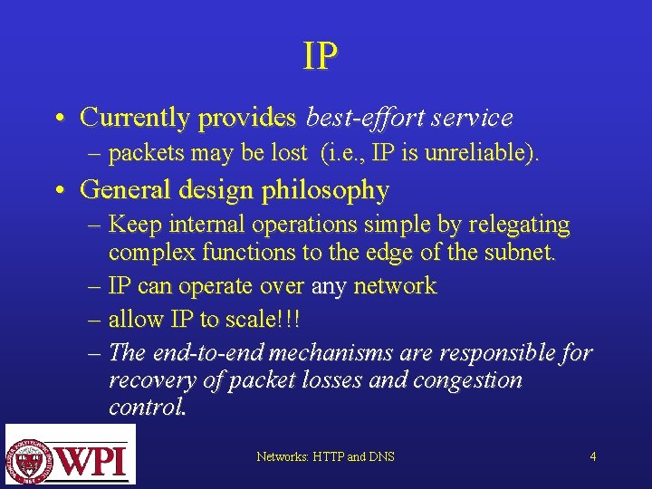 IP • Currently provides best-effort service – packets may be lost (i. e. ,