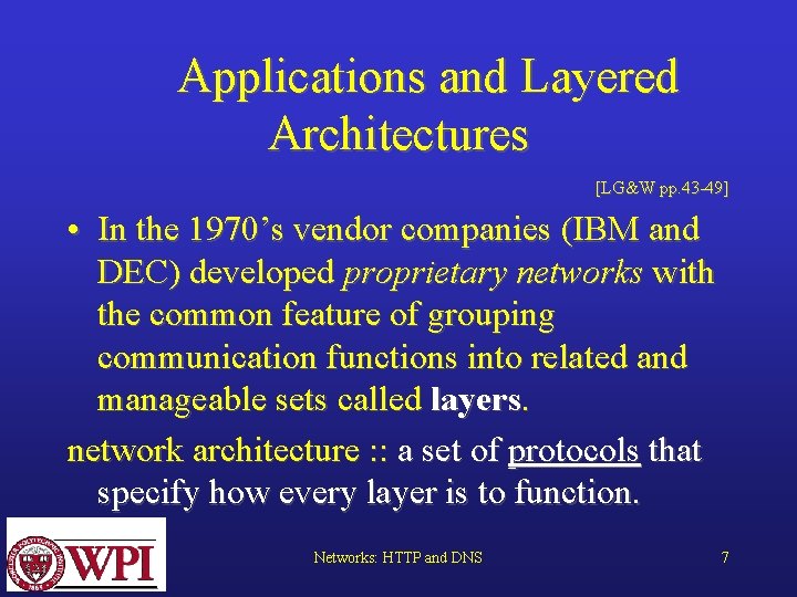 Applications and Layered Architectures [LG&W pp. 43 -49] • In the 1970’s vendor companies