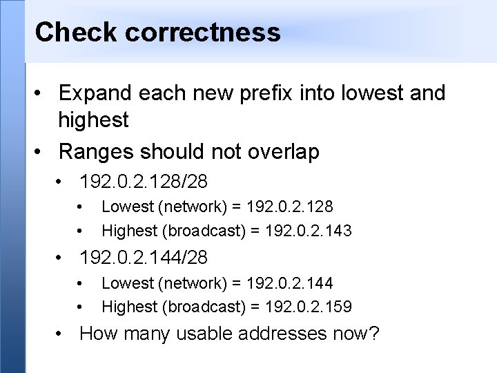 Check correctness • Expand each new prefix into lowest and highest • Ranges should