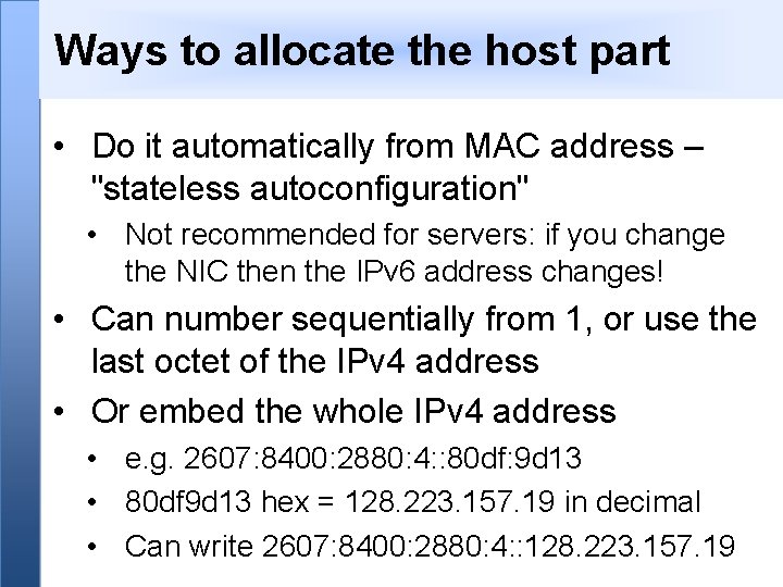 Ways to allocate the host part • Do it automatically from MAC address –