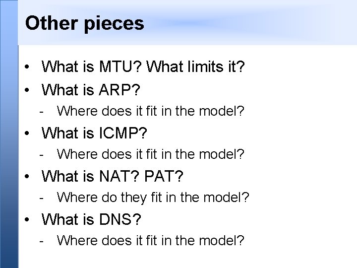 Other pieces • What is MTU? What limits it? • What is ARP? -