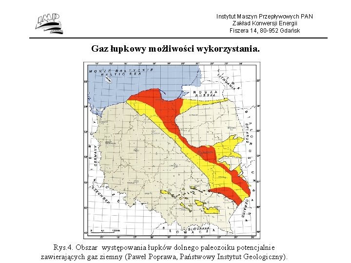 Instytut Maszyn Przepływowych PAN Zakład Konwersji Energii Fiszera 14, 80 -952 Gdańsk Gaz łupkowy