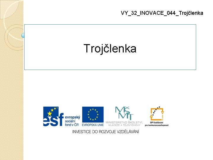 VY_32_INOVACE_044_Trojčlenka 