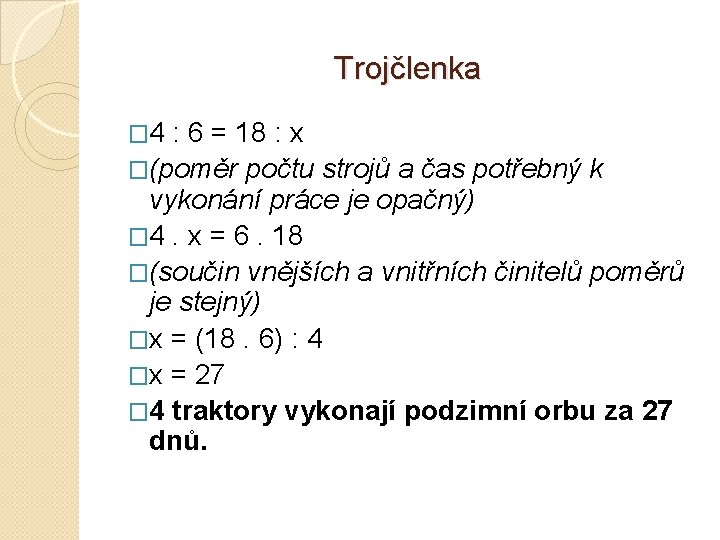 Trojčlenka � 4 : 6 = 18 : x �(poměr počtu strojů a čas