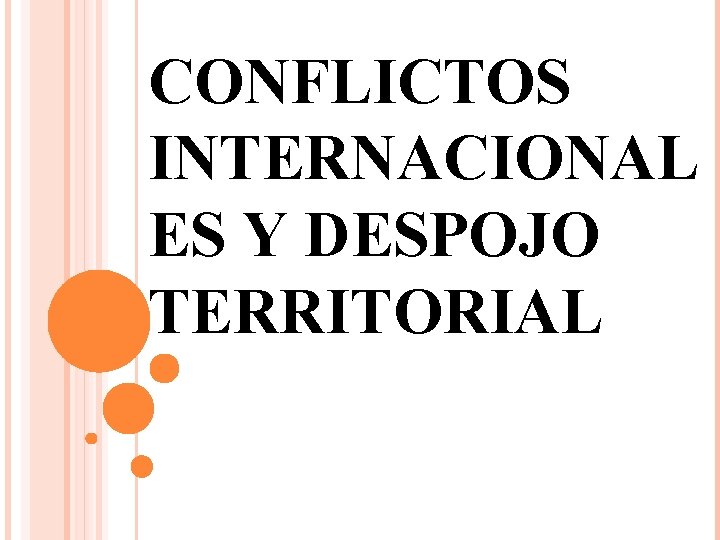 CONFLICTOS INTERNACIONAL ES Y DESPOJO TERRITORIAL 