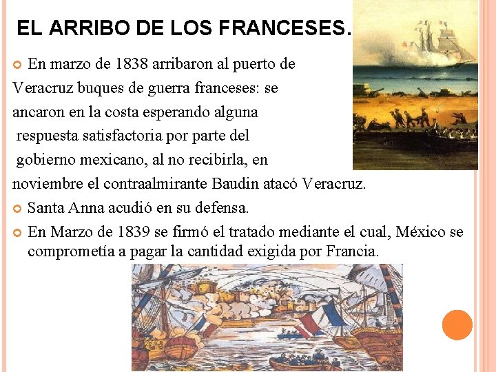 EL ARRIBO DE LOS FRANCESES… En marzo de 1838 arribaron al puerto de Veracruz