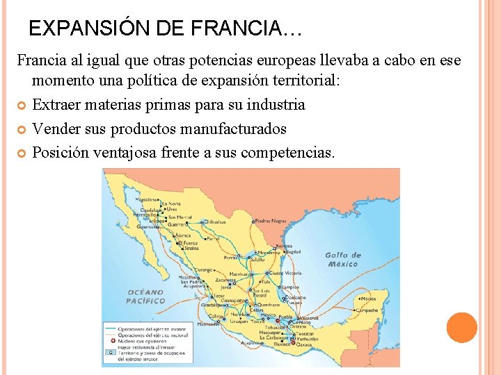 EXPANSIÓN DE FRANCIA… Francia al igual que otras potencias europeas llevaba a cabo en