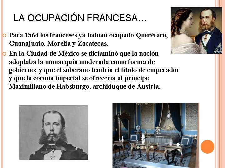 LA OCUPACIÓN FRANCESA… Para 1864 los franceses ya habían ocupado Querétaro, Guanajuato, Morelia y