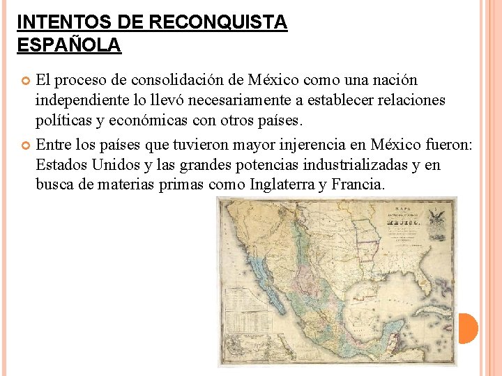 INTENTOS DE RECONQUISTA ESPAÑOLA El proceso de consolidación de México como una nación independiente