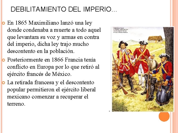DEBILITAMIENTO DEL IMPERIO… En 1865 Maximiliano lanzó una ley donde condenaba a muerte a