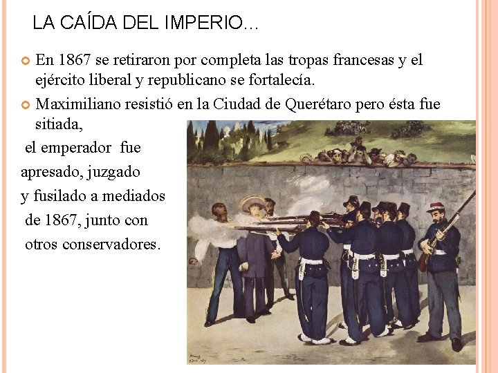 LA CAÍDA DEL IMPERIO… En 1867 se retiraron por completa las tropas francesas y