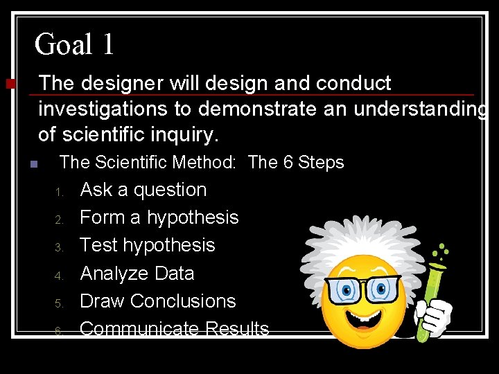 Goal 1 n The designer will design and conduct investigations to demonstrate an understanding