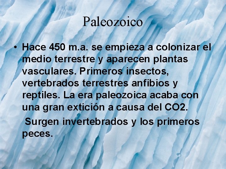 Paleozoico • Hace 450 m. a. se empieza a colonizar el medio terrestre y Paleozoico • Hace 450 m. a. se empieza a colonizar el medio terrestre y