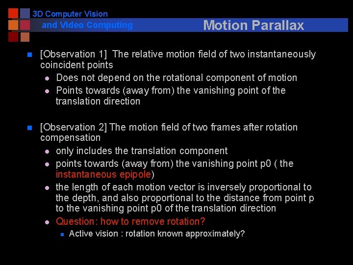 3 D Computer Vision and Video Computing Motion Parallax n [Observation 1] The relative