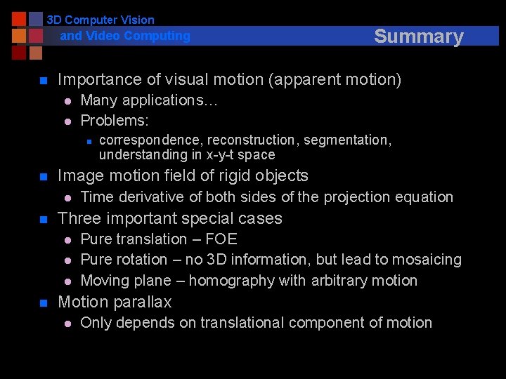 3 D Computer Vision and Video Computing n Importance of visual motion (apparent motion)