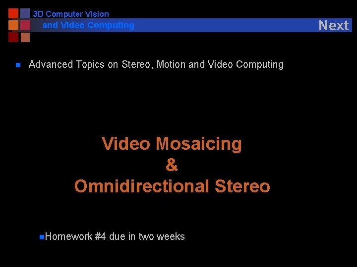 3 D Computer Vision and Video Computing n Advanced Topics on Stereo, Motion and