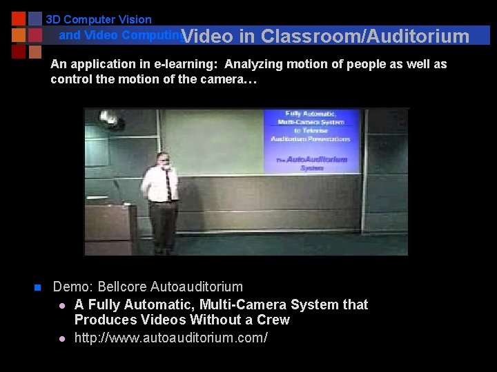 3 D Computer Vision and Video Computing Video in Classroom/Auditorium An application in e-learning: