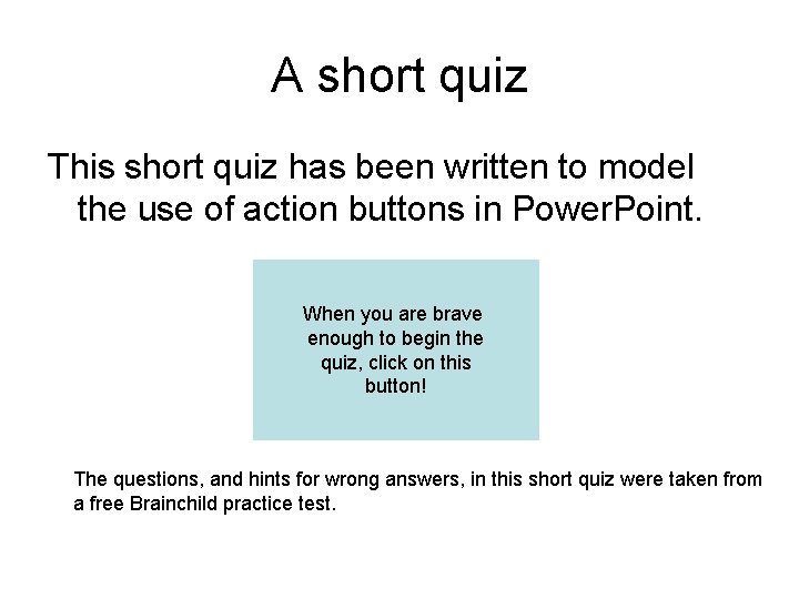 A short quiz This short quiz has been written to model the use of