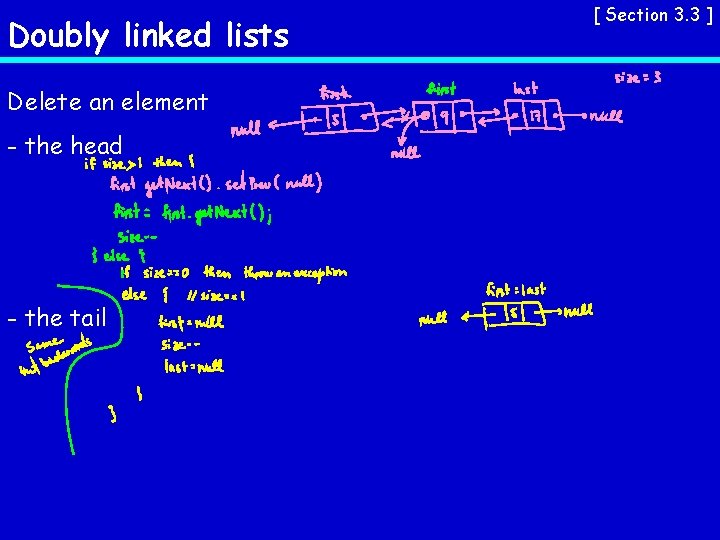 Doubly linked lists Delete an element - the head - the tail [ Section