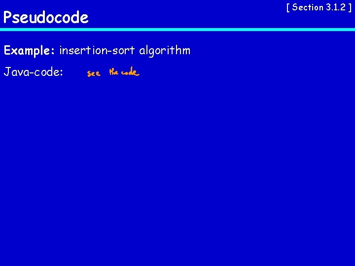 Pseudocode Example: insertion-sort algorithm Java-code: [ Section 3. 1. 2 ] 