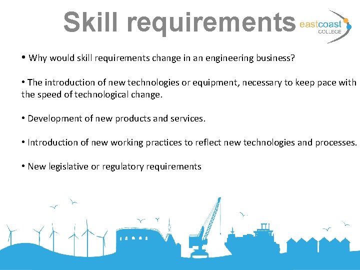 Skill requirements • Why would skill requirements change in an engineering business? • The