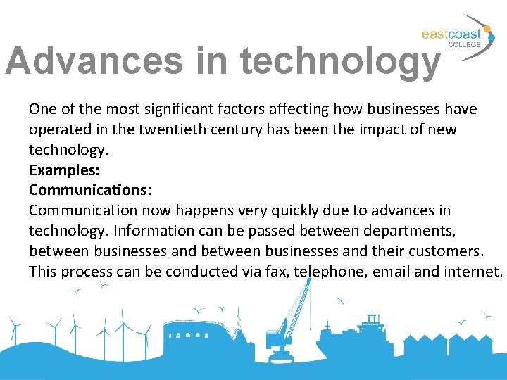 Advances in technology One of the most significant factors affecting how businesses have operated