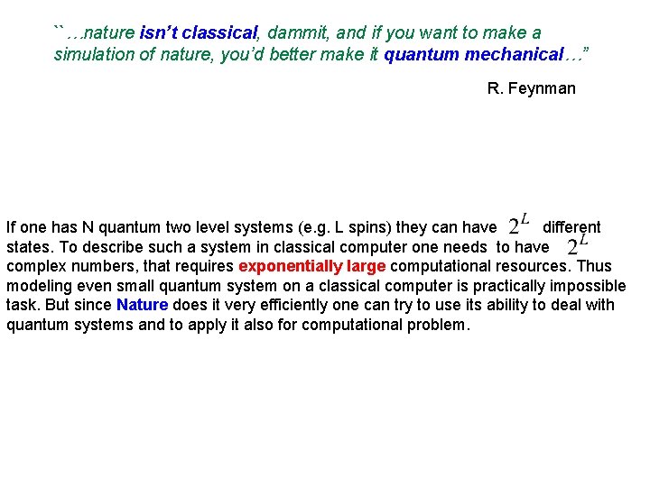 ``…nature isn’t classical, dammit, and if you want to make a simulation of nature,