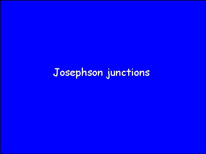 Josephson junctions 