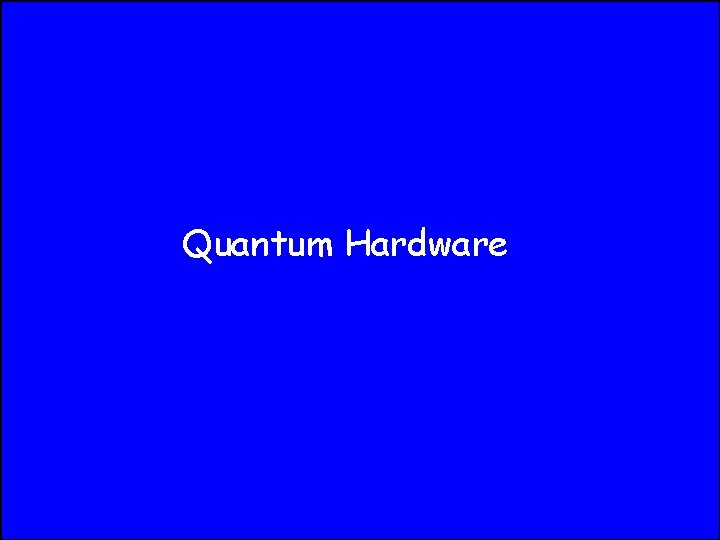 Quantum Hardware 