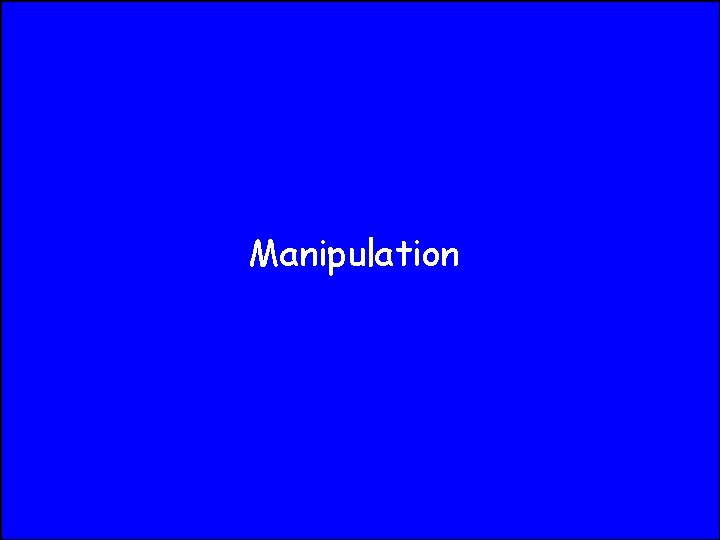 Manipulation 
