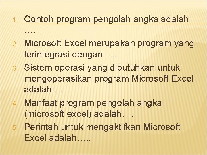 1. 2. 3. 4. 5. Contoh program pengolah angka adalah …. Microsoft Excel merupakan