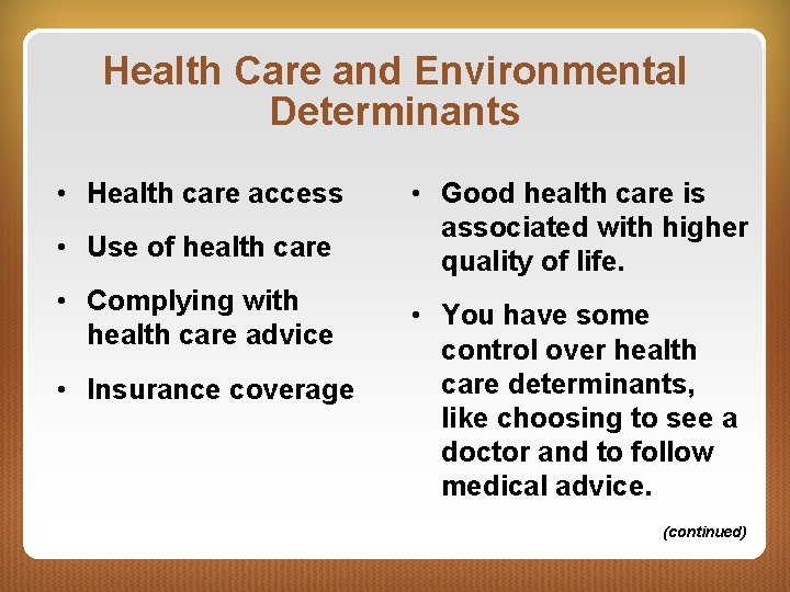Health Care and Environmental Determinants • Health care access • Use of health care