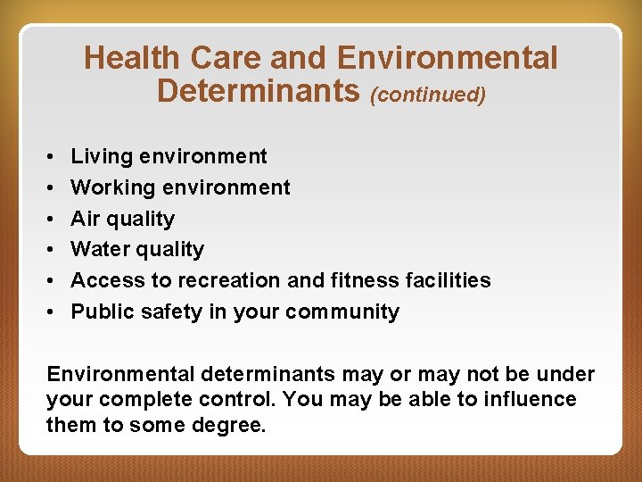 Health Care and Environmental Determinants (continued) • • • Living environment Working environment Air